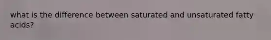 what is the difference between saturated and unsaturated fatty acids?