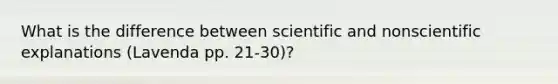 What is the difference between scientific and nonscientific explanations (Lavenda pp. 21-30)?