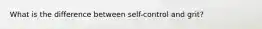 What is the difference between self-control and grit?