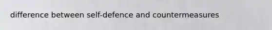 difference between self-defence and countermeasures