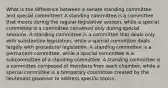 What is the difference between a senate standing committee and special committee? A standing committee is a committee that meets during the regular legislative session, while a special committee is a committee convened only during special sessions. A standing committee is a committee that deals only with substantive legislation, while a special committee deals largely with procedural legislation. A standing committee is a permanent committee, while a special committee is a subcommittee of a standing committee. A standing committee is a committee composed of members from each chamber, while a special committee is a temporary committee created by the lieutenant governor to address specific topics.