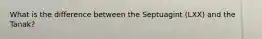 What is the difference between the Septuagint (LXX) and the Tanak?