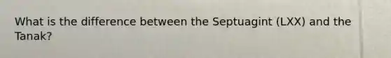 What is the difference between the Septuagint (LXX) and the Tanak?
