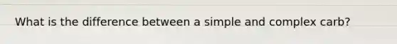 What is the difference between a simple and complex carb?