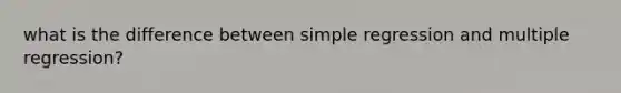 what is the difference between simple regression and multiple regression?