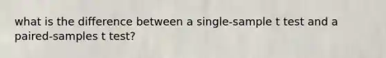 what is the difference between a single-sample t test and a paired-samples t test?