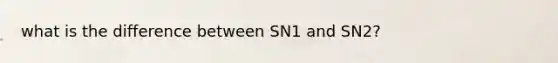 what is the difference between SN1 and SN2?