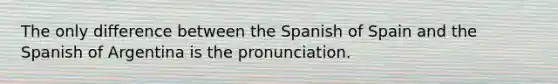 The only difference between the Spanish of Spain and the Spanish of Argentina is the pronunciation.