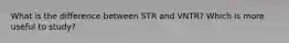 What is the difference between STR and VNTR? Which is more useful to study?