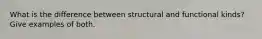 What is the difference between structural and functional kinds? Give examples of both.