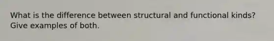 What is the difference between structural and functional kinds? Give examples of both.