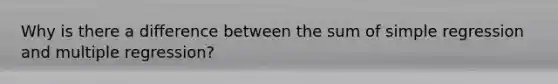 Why is there a difference between the sum of simple regression and multiple regression?