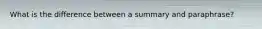 What is the difference between a summary and paraphrase?