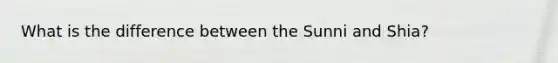 What is the difference between the Sunni and Shia?