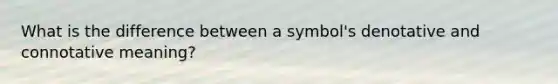 What is the difference between a symbol's denotative and connotative meaning?