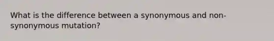 What is the difference between a synonymous and non-synonymous mutation?