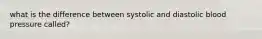 what is the difference between systolic and diastolic blood pressure called?