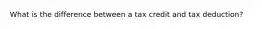 What is the difference between a tax credit and tax deduction?