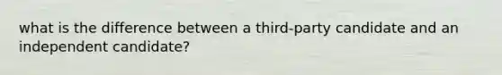 what is the difference between a third-party candidate and an independent candidate?