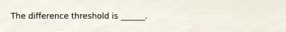 The difference threshold is ______.