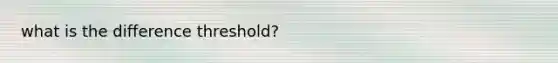 what is the difference threshold?