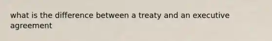 what is the difference between a treaty and an executive agreement