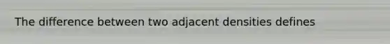The difference between two adjacent densities defines