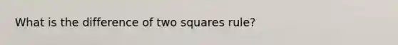 What is the difference of two squares rule?