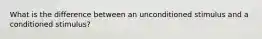 What is the difference between an unconditioned stimulus and a conditioned stimulus?