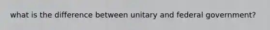what is the difference between unitary and federal government?