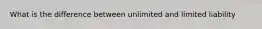 What is the difference between unlimited and limited liability