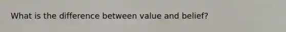 What is the difference between value and belief?