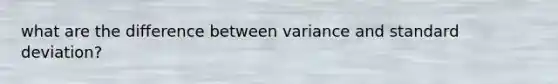 what are the difference between variance and standard deviation?