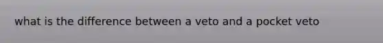 what is the difference between a veto and a pocket veto