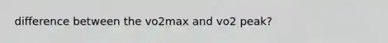 difference between the vo2max and vo2 peak?