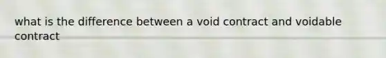 what is the difference between a void contract and voidable contract