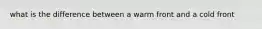what is the difference between a warm front and a cold front