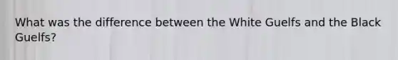 What was the difference between the White Guelfs and the Black Guelfs?