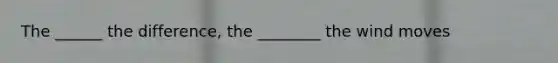 The ______ the difference, the ________ the wind moves