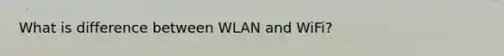 What is difference between WLAN and WiFi?