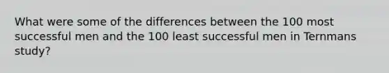 What were some of the differences between the 100 most successful men and the 100 least successful men in Ternmans study?