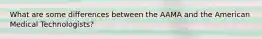 What are some differences between the AAMA and the American Medical Technologists?