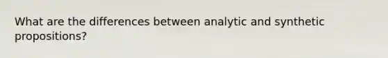 What are the differences between analytic and synthetic propositions?