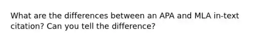 What are the differences between an APA and MLA in-text citation? Can you tell the difference?