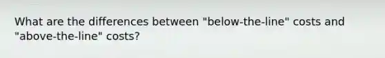 What are the differences between "below-the-line" costs and "above-the-line" costs?