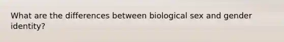 What are the differences between biological sex and gender identity?