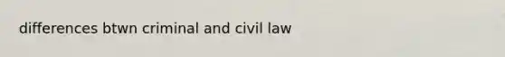 differences btwn criminal and civil law