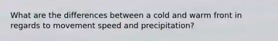 What are the differences between a cold and warm front in regards to movement speed and precipitation?