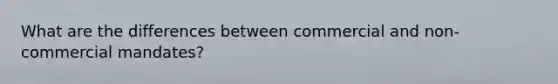 What are the differences between commercial and non-commercial mandates?