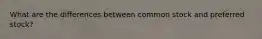 What are the differences between common stock and preferred stock?